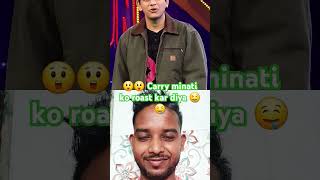 😲😲 Carry minati ko roast kar diya 🤤🤤 youtubeshorts funny comedy carryminati mxplayer trending [upl. by Jermyn]