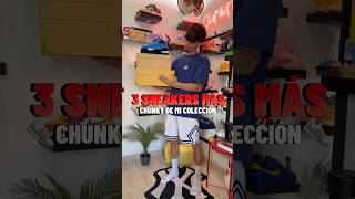 👟3 SNEAKERS MAS CHUNKY DE MI COLECCIÓN👟viral fashion video parati tbt sneakers fypシ fyp [upl. by Clio]