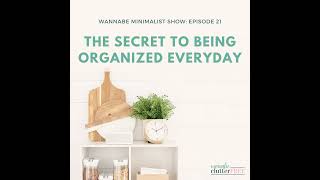 Ep 21 Secret to Being Organized Everyday [upl. by Sutherland]