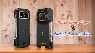 ULEFONE ARMOR 27 PRO VS ULEFONE ARMOR 26 ULTRA  Top rugged phones by ulefone  2024 [upl. by Geanine]