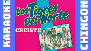 KARAOKE  Creiste  Los Tigres del Norte [upl. by Beisel]