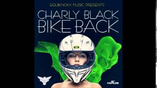 CHARLY BLACK  BIKE BACK  EQUIKNOXX  DANCEHALL  2014 21STHAPILOS [upl. by Grussing399]