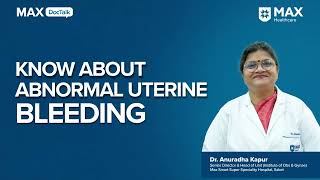 Abnormal Uterine Bleeding Symptoms Causes amp Treatment│Dr Anuradha Kapur│Max Smart Hospital Saket [upl. by Elimaj]