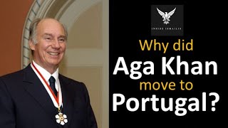 WHY DID AGA KHAN MOVED TO PORTUGAL AGA KHAN PORTUGAL KIYON CHALE GAYE  agakhan ismaili akdn [upl. by Gereld]