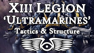 XIII Legion Ultramarines Tactics amp Structure Warhammer 40000 amp Horus Heresy Lore [upl. by Naawaj]