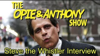 Opie amp Anthony Steve the Whistler Interview 052202 [upl. by Lewes]