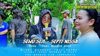 SEWU SIJI  VOC SEPTI NISSA  DUA PUTRA  SHOW DESA BONGAS SOGA [upl. by Buffy]