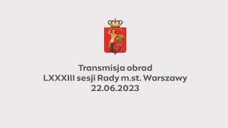 LXXXIII sesja Rady mst Warszawy  22062023 [upl. by Morten]