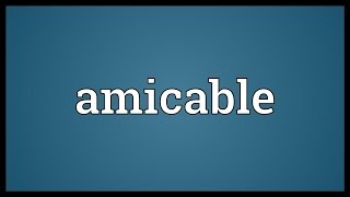 Amicable Meaning [upl. by Grantham]