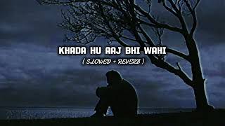 Khada Hu Aaj Bhi Wahi  Slowed  Reverb  Video Song  The Local Train [upl. by Klaus]