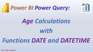 Power BI Power Query Tips Age Calculations with Power Query DATE and DATETIME Functions [upl. by Htabmas168]