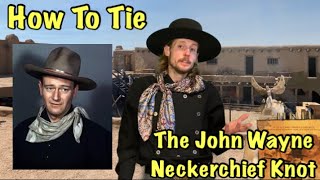 How To Tie the John Wayne Neckerchief Knot [upl. by Ylsew]