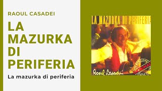 Raoul Casadei  LA MAZURKA DI PERIFERIA Video Ufficiale  Testo [upl. by Adriell]