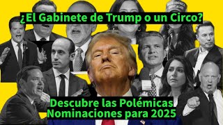 ¿El Gabinete de Trump o un Circo Descubre las Polémicas Nominaciones para 2025 [upl. by Mur]