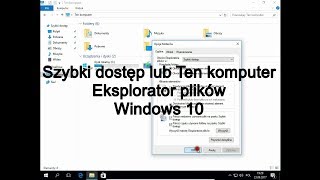 Szybki dostęp lub Ten komputer w Eksploratorze plików Windows 10 [upl. by Ainitsirk]