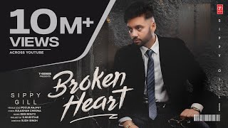 BROKEN HEART Official Video  SIPPY GILL  Latest Punjabi Songs 2024  TSeries [upl. by Arny428]