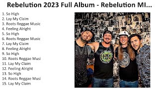 R e b e l u t i o n 2023  Greatest Hits Full Album Best Songs [upl. by Ettelimay]