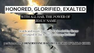 HONORED GLORIFIED EXALTED with ALL HAIL THE POWER OF JESUS NAME  Cornerstone BCI Choir [upl. by Nyloc]