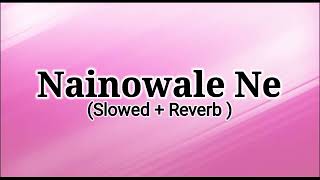 Nainowale Ne song  slowed and Reverb  use headphone [upl. by Crompton]