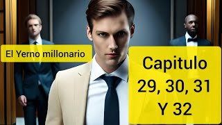 El yerno millonario capitulo 29 30 31 y 32 [upl. by Olympias]