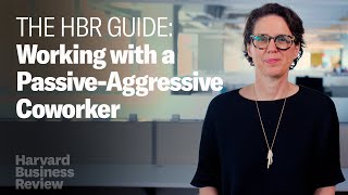 How to Work with a PassiveAggressive Coworker  The Harvard Business Review Guide [upl. by Gerstner]