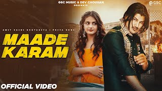 Amit Saini Rohtakiya  Maade Karam Official Video  Priya Soni  New Haryanvi Songs Haryanavi 2023 [upl. by Zere]