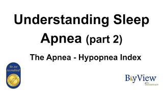 Understanding Sleep Apnea The Apnea Hypopnea Index Part II [upl. by Etnohc]