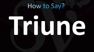 How to Pronounce Triune CORRECTLY [upl. by Nomelif]