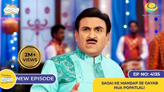 NEW Ep 4135  Sagai Ke Mandap Se Gayab Hua Popatlal I Taarak Mehta Ka Ooltah Chashmah [upl. by Ttenneb]