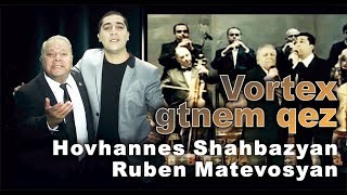 Hovhannes Shahbazyan amp Ruben Matevosyan  Vortex gtnem qez  HS [upl. by Amihc557]