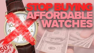 Stop Buying So Many Affordable Watches [upl. by Attlee765]