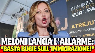 🔴GIORGIA MELONI LANCIA LALLARME quotBASTA BUGIE SULLIMMIGRAZIONEquot [upl. by Ettedualc]