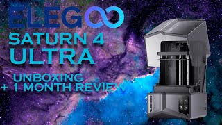 Unboxing the ELEGOO Saturn 4 Ultra  1 month review [upl. by Fisa]