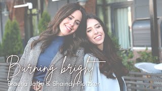 Burning Bright  by Bracha Jaffe amp Shaindy Plotzker For Women and Girls Only [upl. by Euqnom]