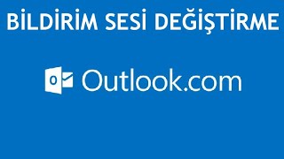 Outlook Bildirim Sesi Değiştirme [upl. by Efar]