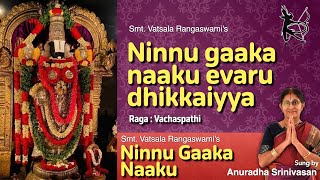 Ninnu Gaaka Naaku  Anuradha Srinivasan  Vatsala Rangaswami [upl. by Lennie]