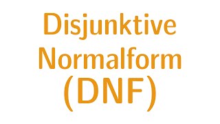 Aussagenlogik 8  Disjunktive Normalform DNF [upl. by Winson]