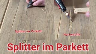 Großen Riss im Holzparkett reparieren  gefährliche Splitter im Parkett mit Wachs schließen [upl. by Ibmab222]