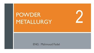 Powder Metallurgy 2 خصائص البودر [upl. by Jelsma]