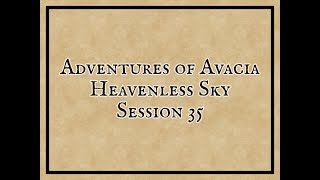 Adventures of Avacia Heavenless Sky Session 35 quotReturn to Formquot [upl. by Marelda]