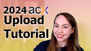 2024 Audiobook Creation Exchange ACX StepbyStep Upload Tutorial  Publish Audiobooks on Audible [upl. by Ledah]