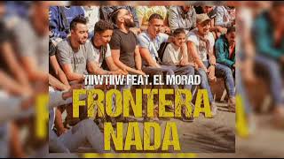 Tiiwtiiw Ft Morad  FRONTERA NADA AUDIO OFICIAL [upl. by Allard493]