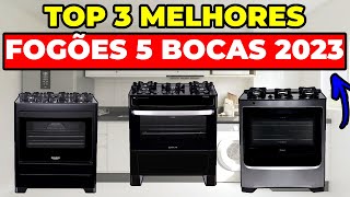 TOP 3 Melhores FOGÕES 5 BOCAS 2023  Qual o Melhor Fogão Custo Benefício Melhores Marcas [upl. by Nathanson361]