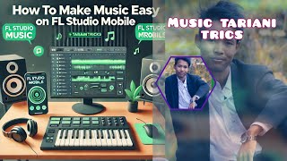 How to make music easy on FL studio mobile  music tariani trics  fl studio mobile tutorial video [upl. by Ilesara]