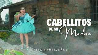 Anita Santivañez  Cabellitos De Mi Madre Video Oficial [upl. by Koressa]