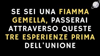 SE SEI UNA FIAMMA GEMELLA VIVRAI QUESTE TRE ESPERIENZE PRIMA DELLUNIONE 🔥 Fiamme Gemelle [upl. by Reivax]