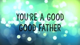 Good Good Father w Lyrics Chris Tomlin [upl. by Elehcin]