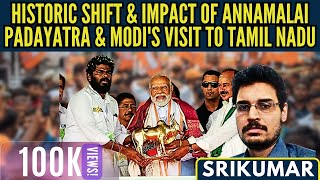 Srikumar • Historic Shift amp Impact of Annamalai Padayatra amp Modis Visit to Tamil Nadu [upl. by Hillhouse]