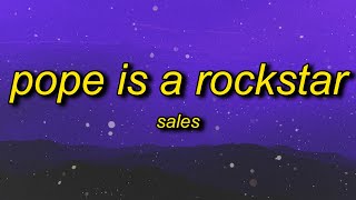 SALES  Pope Is a Rockstar Lyrics  go little rockstar [upl. by Redmond]