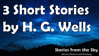 3 Short Stories by H G Wells  Bedtime Audiobook  Classic Short Stories [upl. by Eillom705]